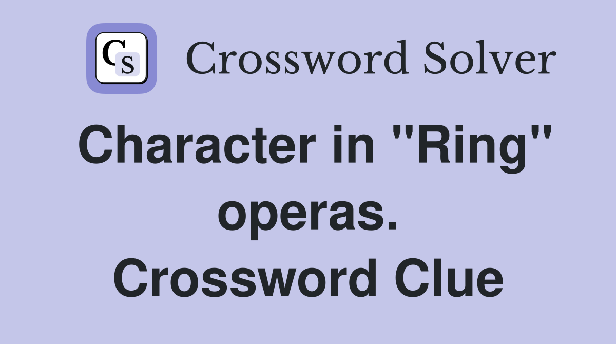 Character in "Ring" operas. Crossword Clue