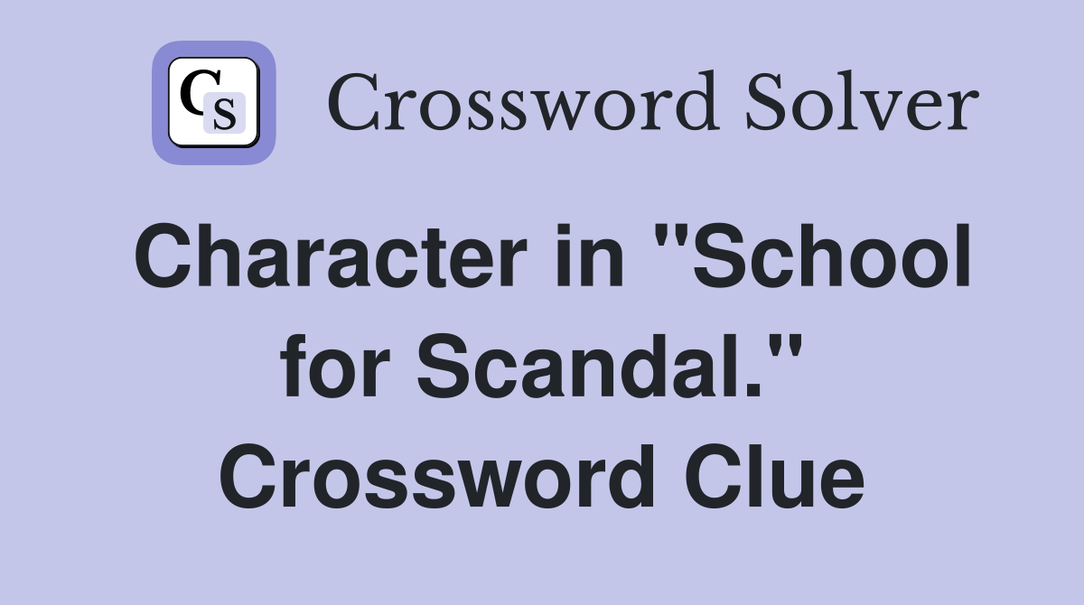 Character in "School for Scandal." Crossword Clue