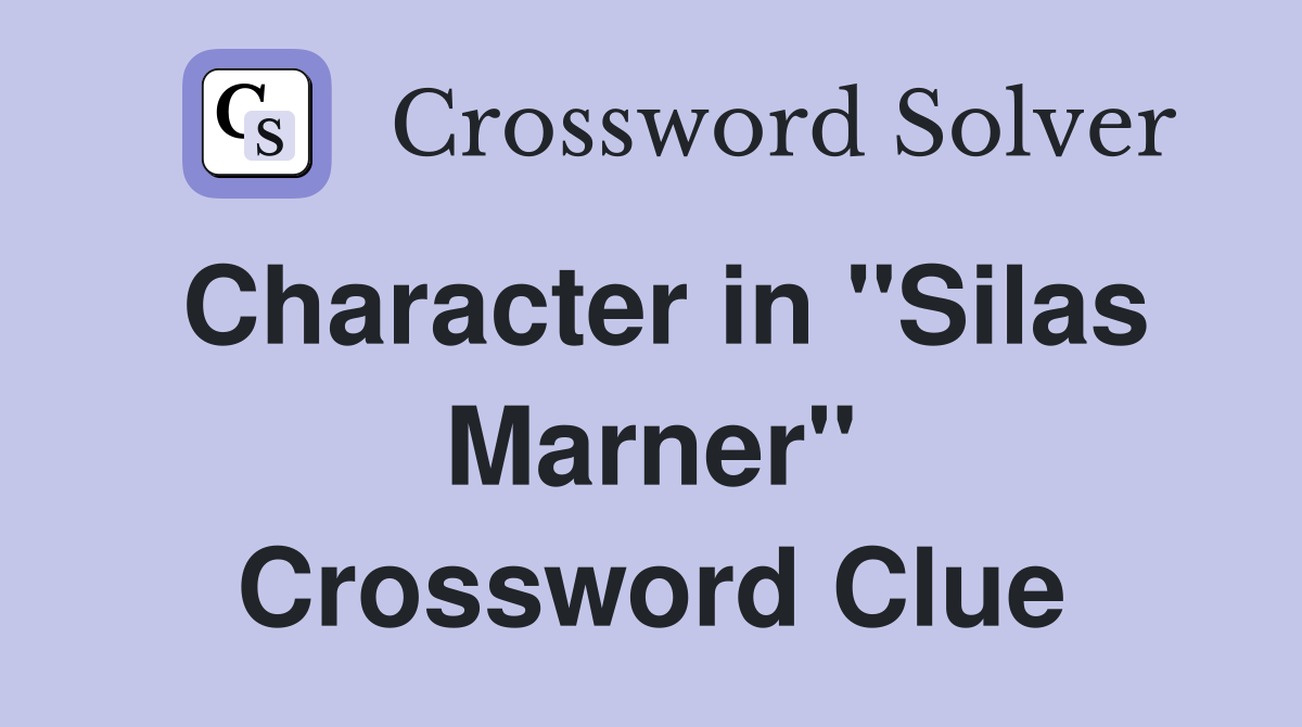 Character in "Silas Marner" Crossword Clue