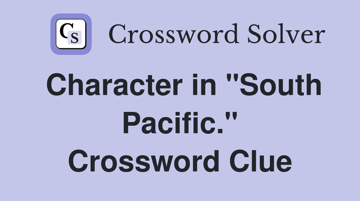 Character in "South Pacific." Crossword Clue