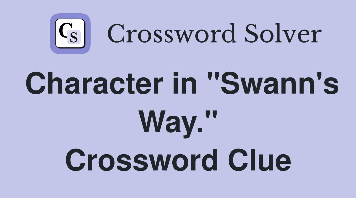 Character in "Swann's Way." Crossword Clue