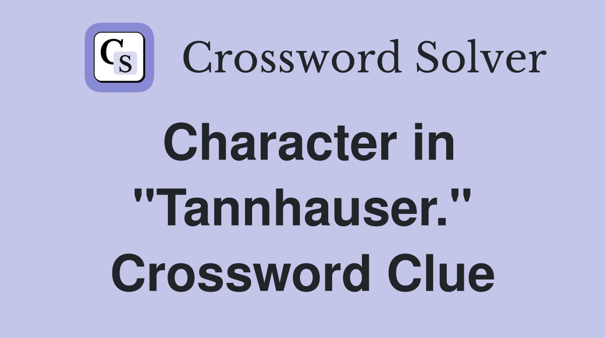 Character in "Tannhauser." Crossword Clue