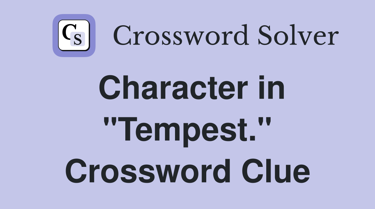 Character in "Tempest." Crossword Clue