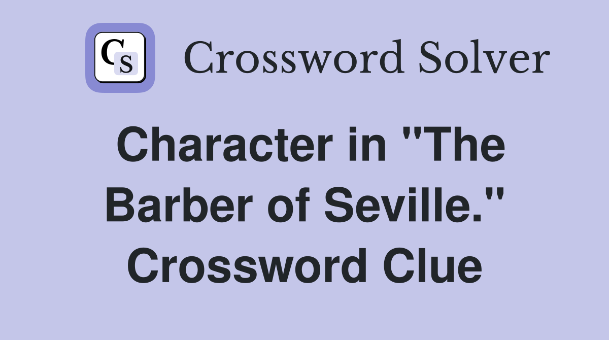 Character in "The Barber of Seville." Crossword Clue