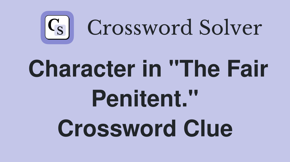 Character in "The Fair Penitent." Crossword Clue