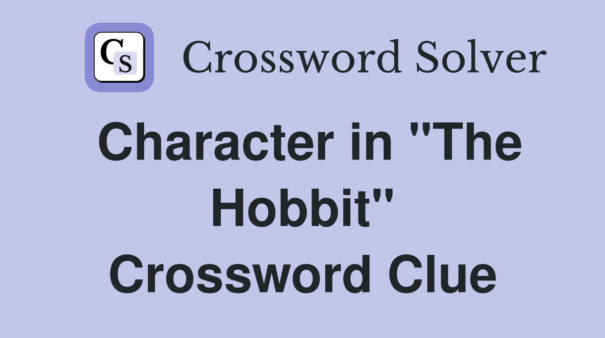 Character in "The Hobbit" Crossword Clue