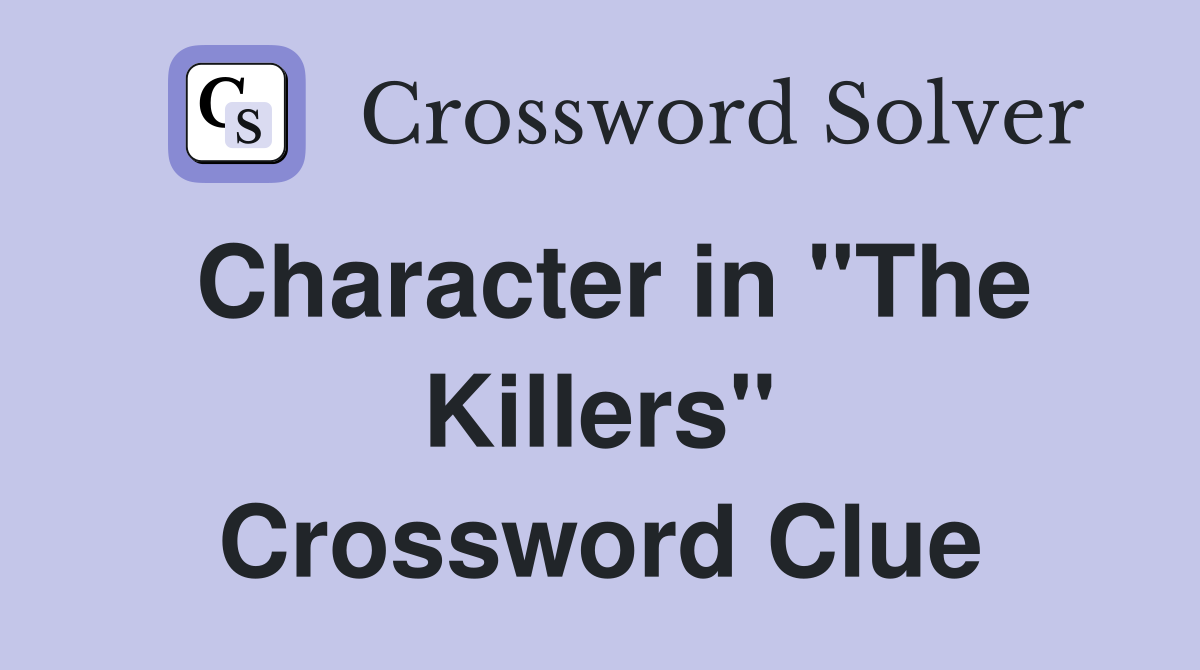 Character in "The Killers" Crossword Clue