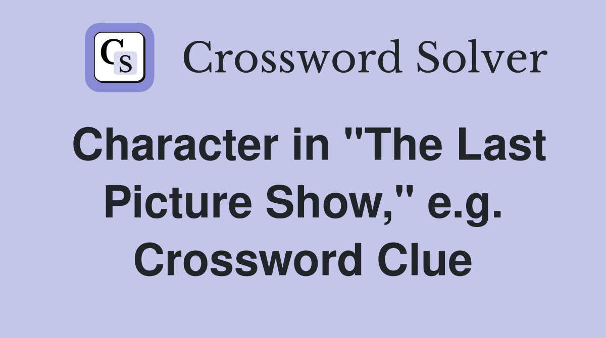 Character in "The Last Picture Show," e.g. Crossword Clue