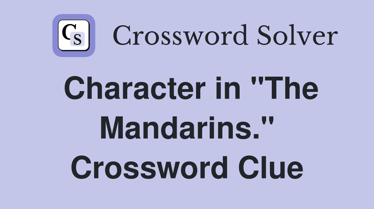 Character in "The Mandarins." Crossword Clue