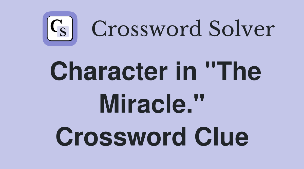 Character in "The Miracle." Crossword Clue