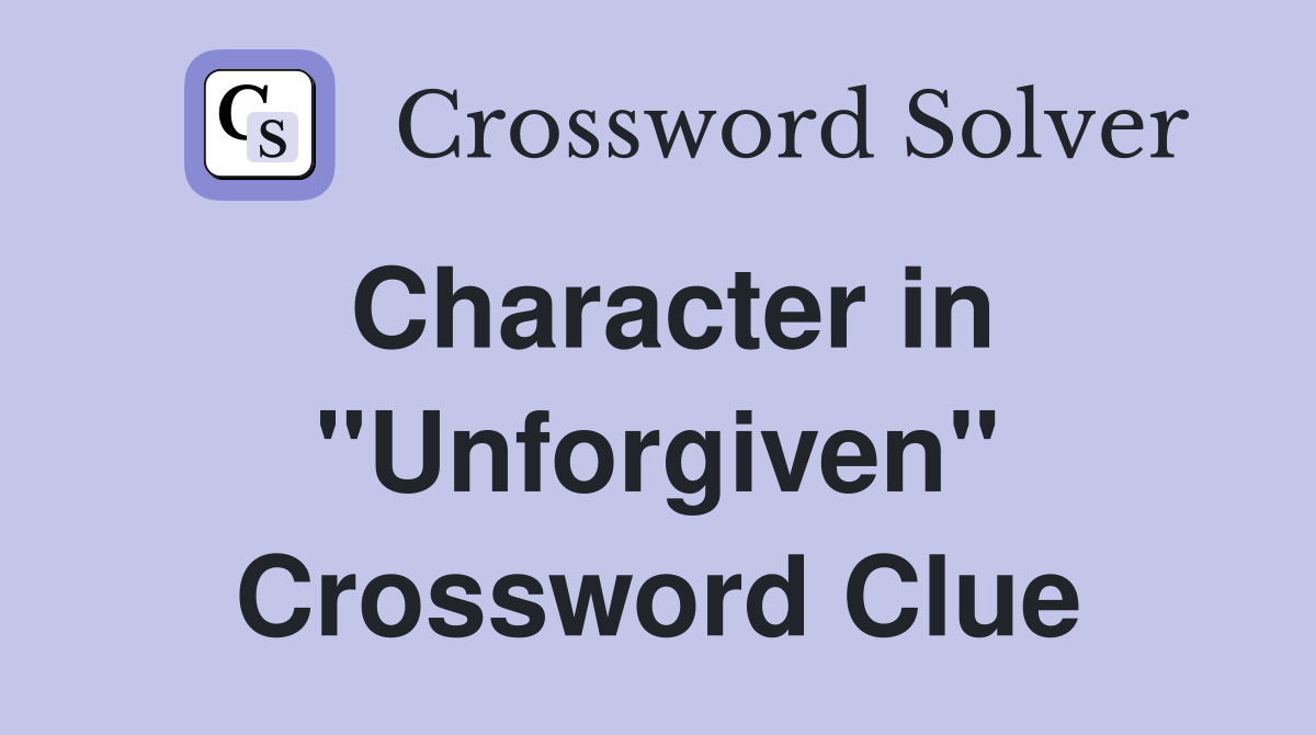 Character in "Unforgiven" Crossword Clue