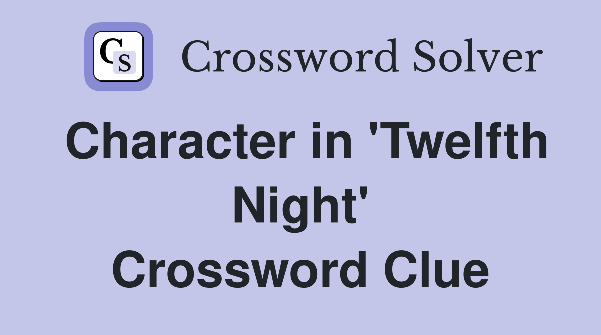 Character in 'Twelfth Night' Crossword Clue