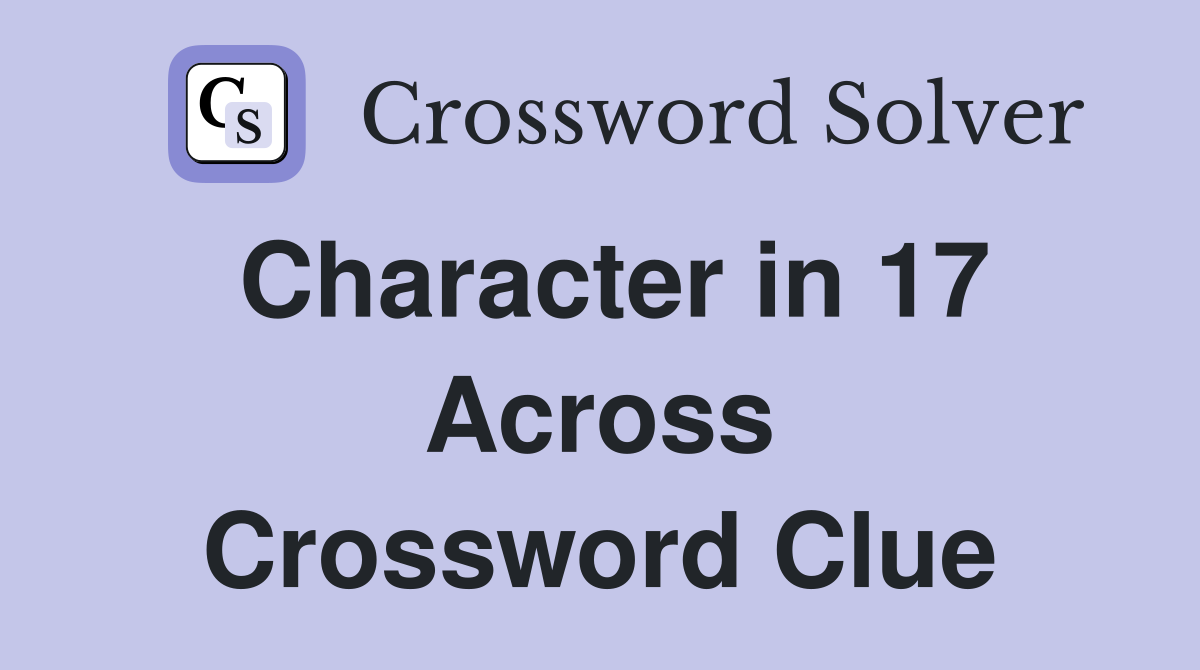 Character in 17 Across Crossword Clue