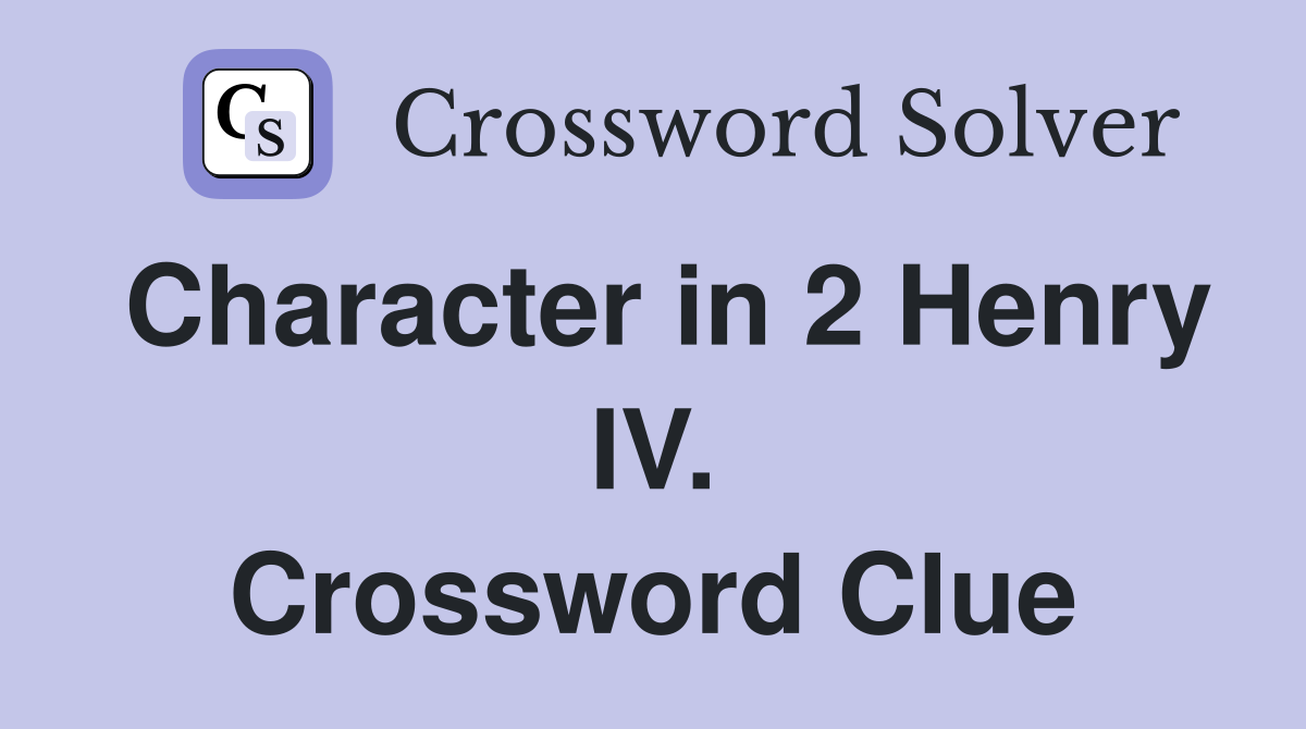 Character in 2 Henry IV. Crossword Clue