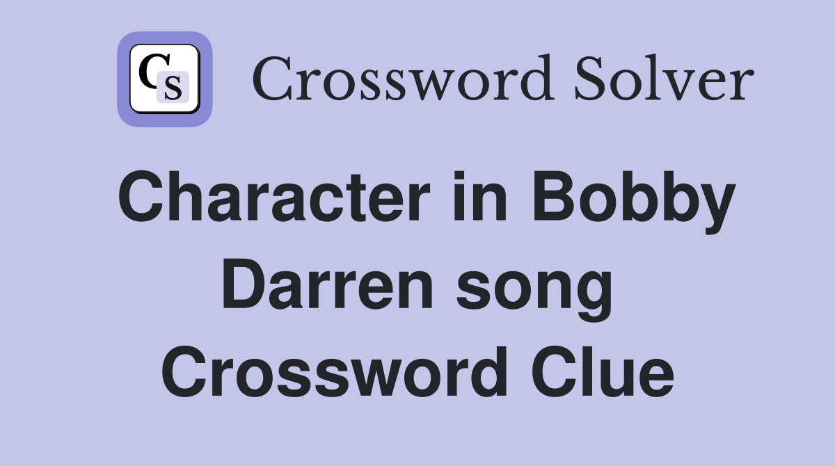 Character in Bobby Darren song Crossword Clue