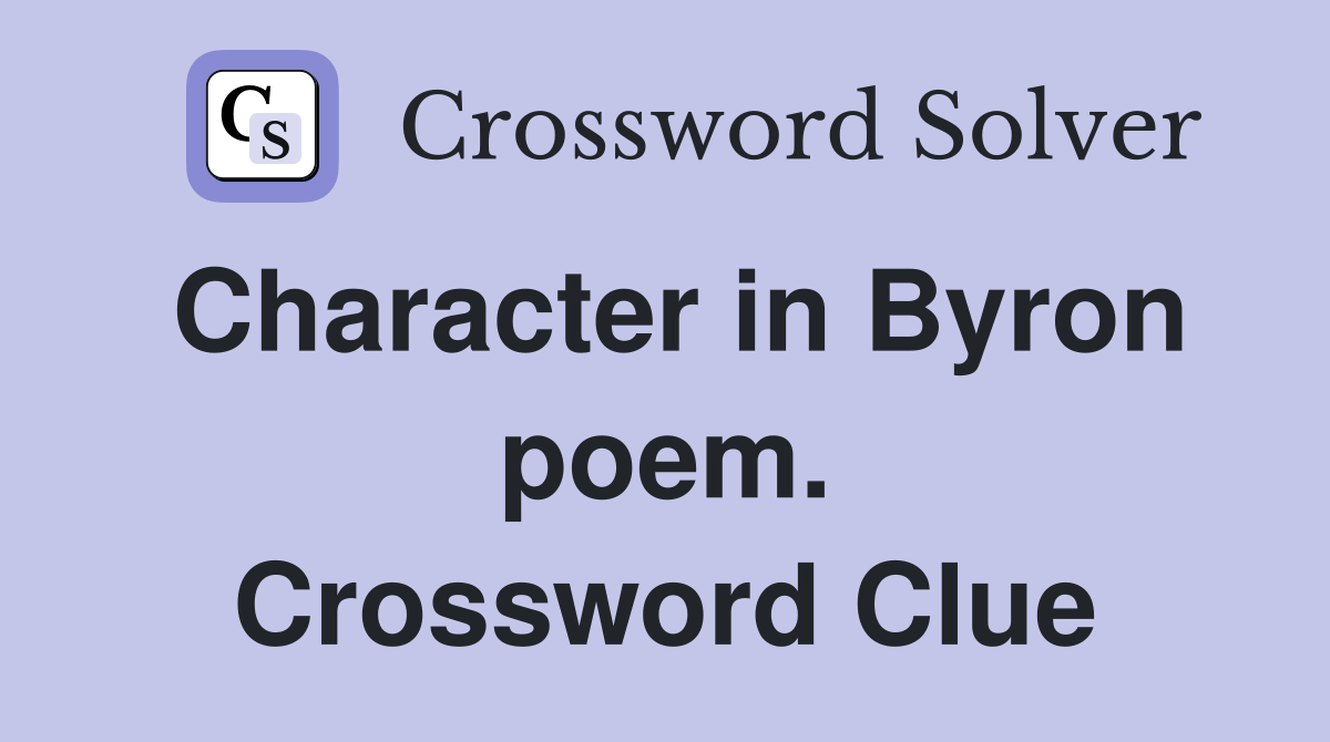 Character in Byron poem. Crossword Clue
