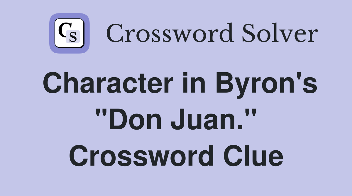 Character in Byron's "Don Juan." Crossword Clue