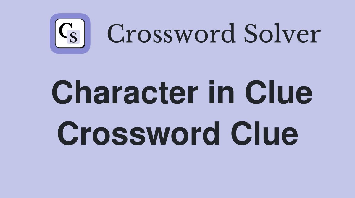 Character in Clue Crossword Clue
