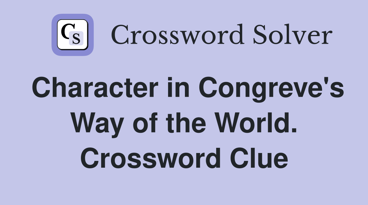 Character in Congreve's Way of the World. Crossword Clue