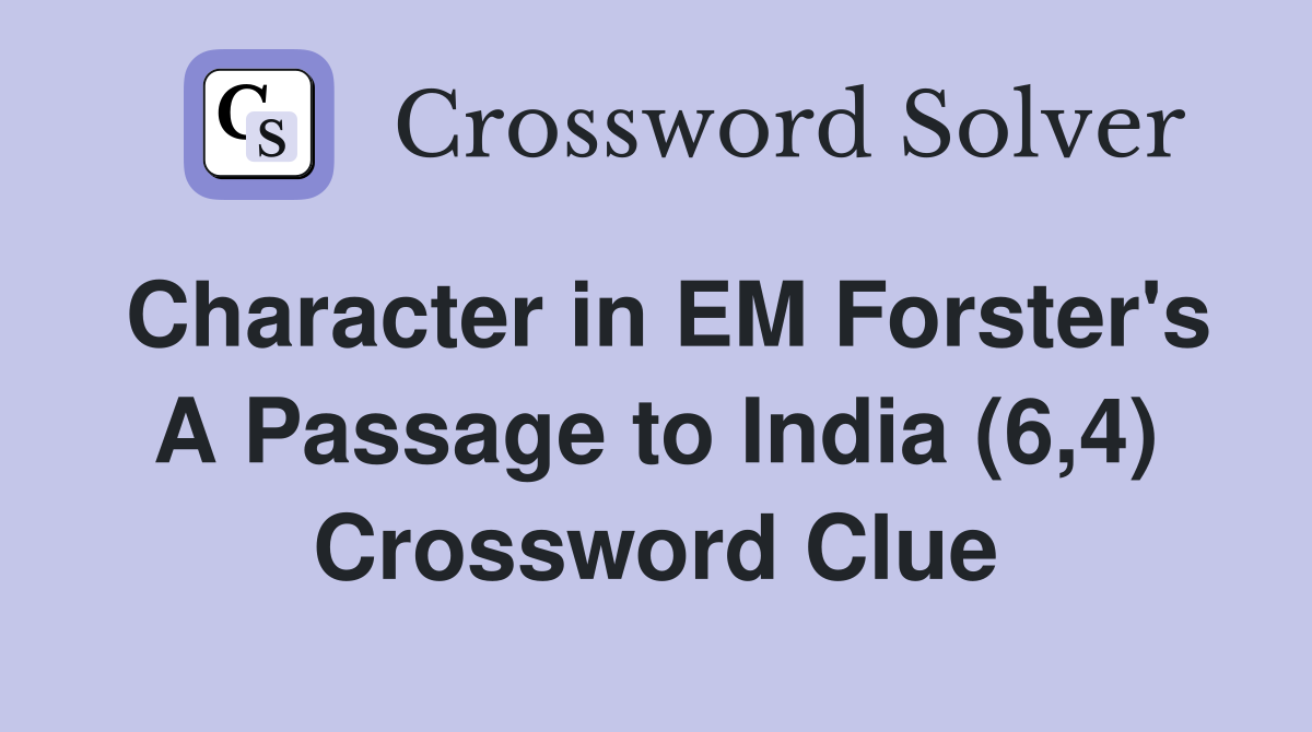 Character in EM Forster's A Passage to India (6,4) Crossword Clue
