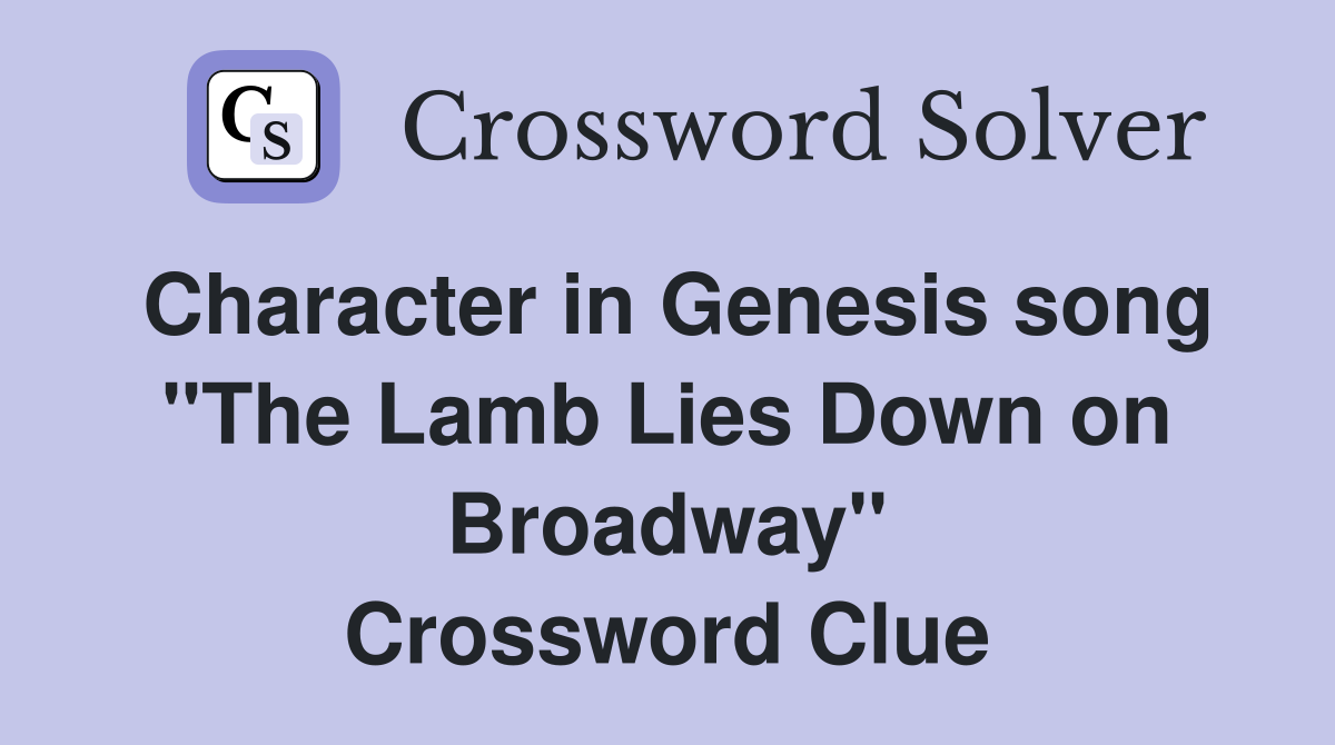 Character in Genesis song "The Lamb Lies Down on Broadway" Crossword Clue