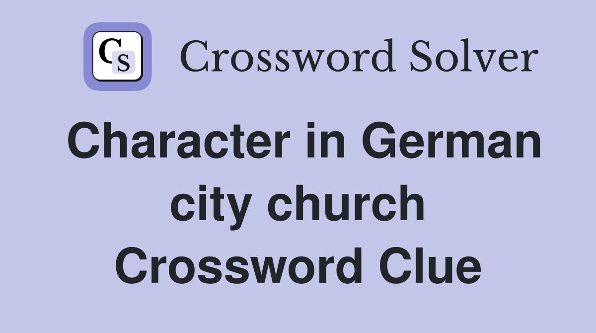 Character in German city church Crossword Clue