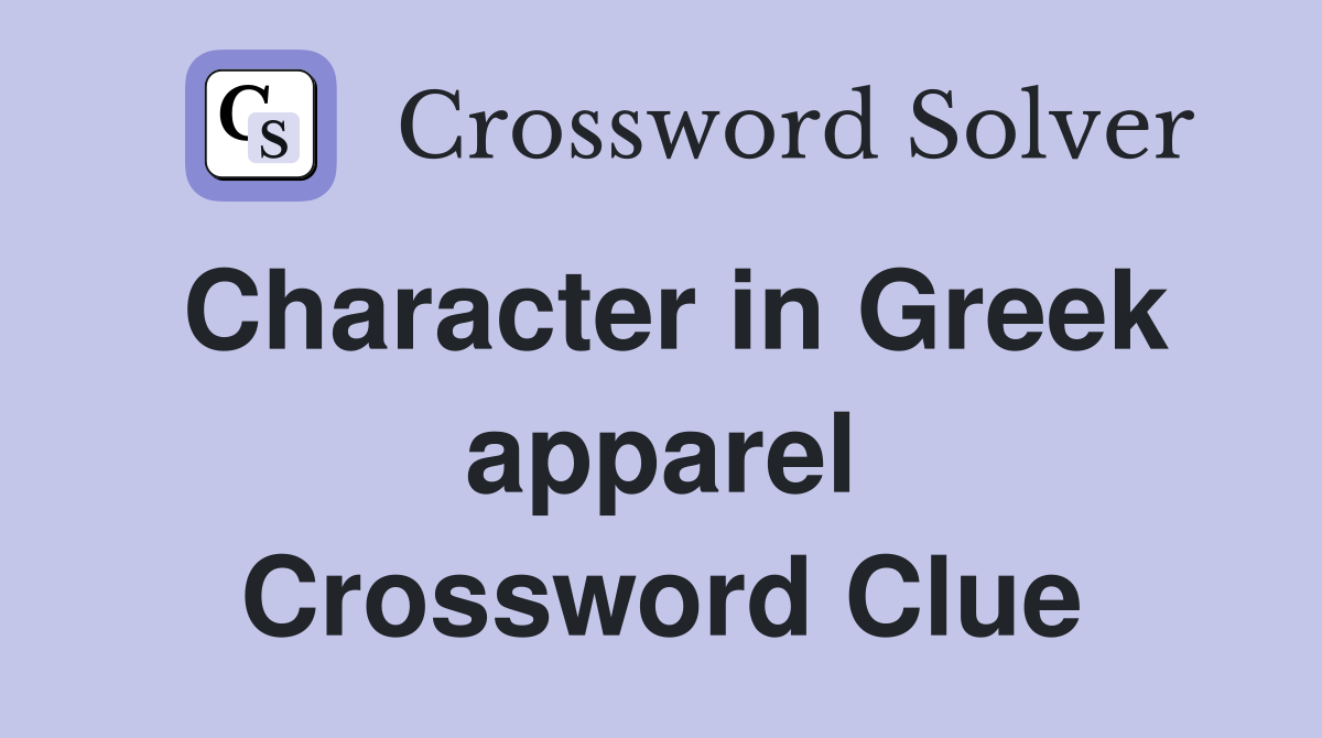 Character in Greek apparel Crossword Clue