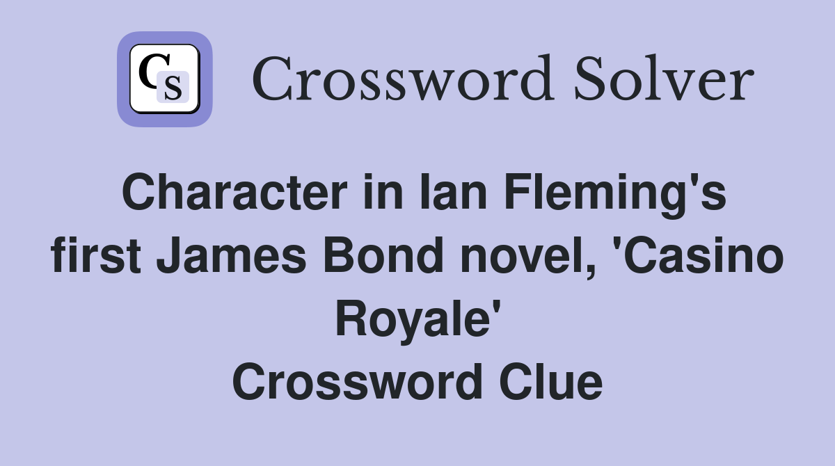 Character in Ian Fleming's first James Bond novel, 'Casino Royale' Crossword Clue