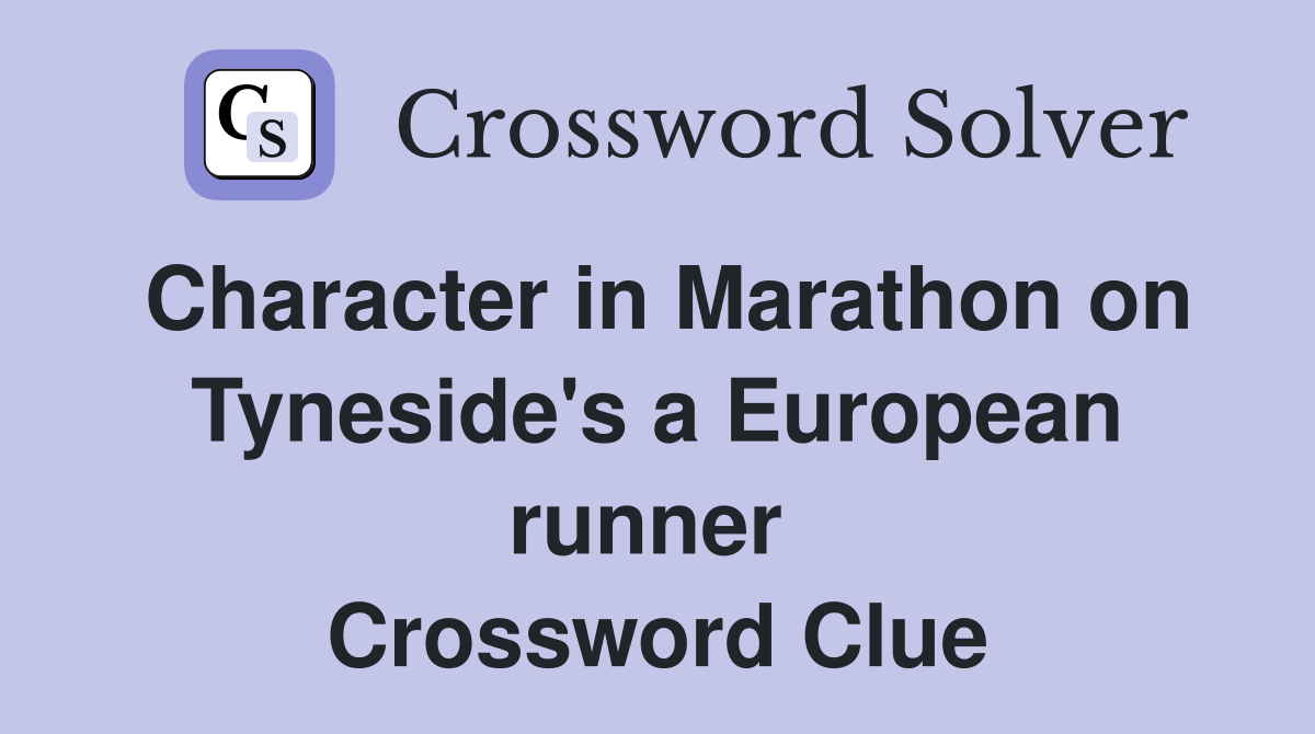 Character in Marathon on Tyneside's a European runner  Crossword Clue