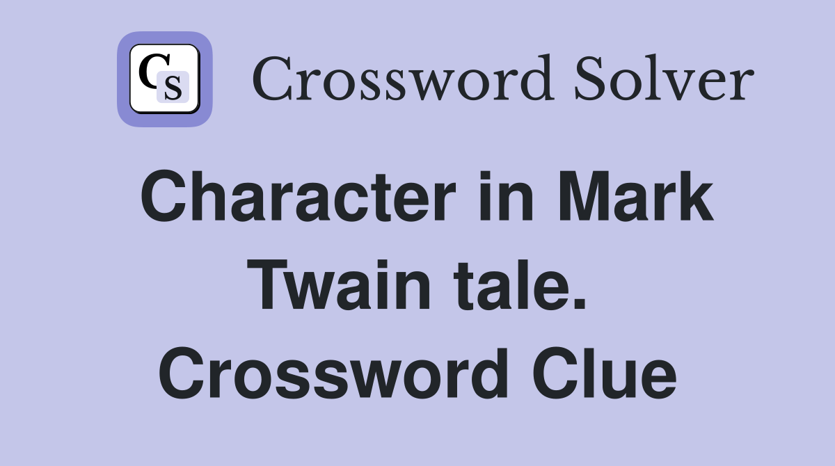 Character in Mark Twain tale. Crossword Clue