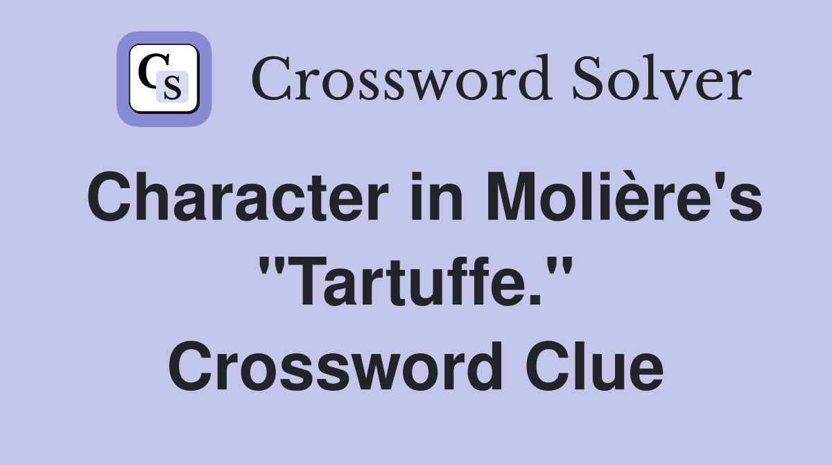Character in Molière's "Tartuffe." Crossword Clue