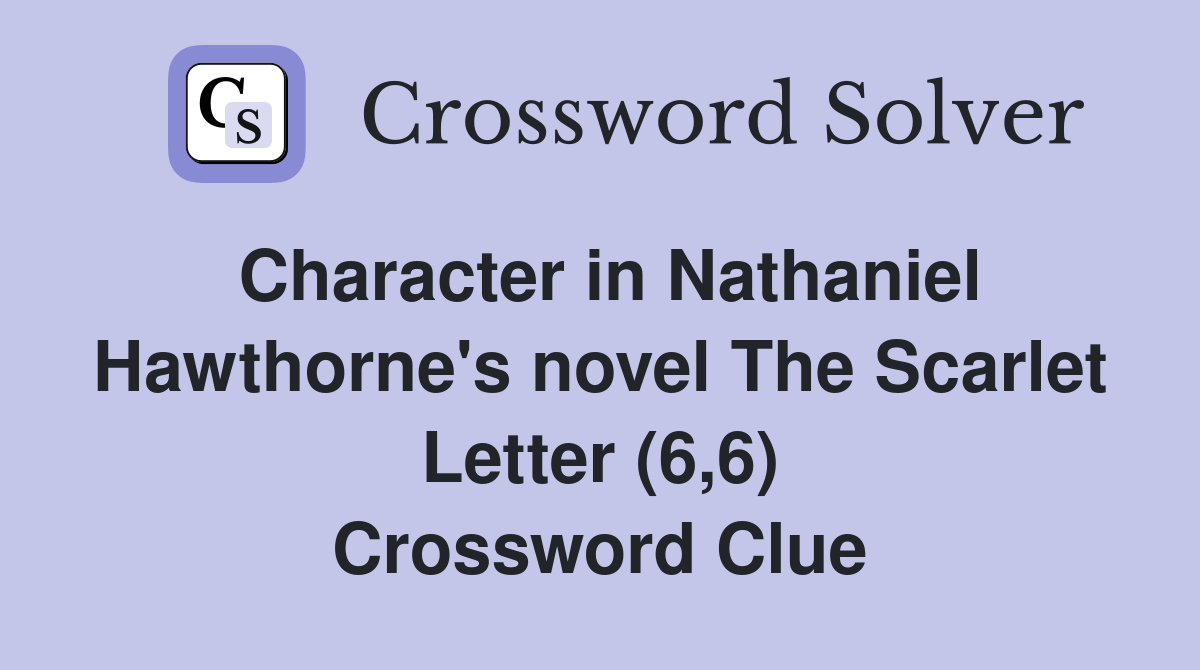 Character in Nathaniel Hawthorne's novel The Scarlet Letter (6,6) Crossword Clue