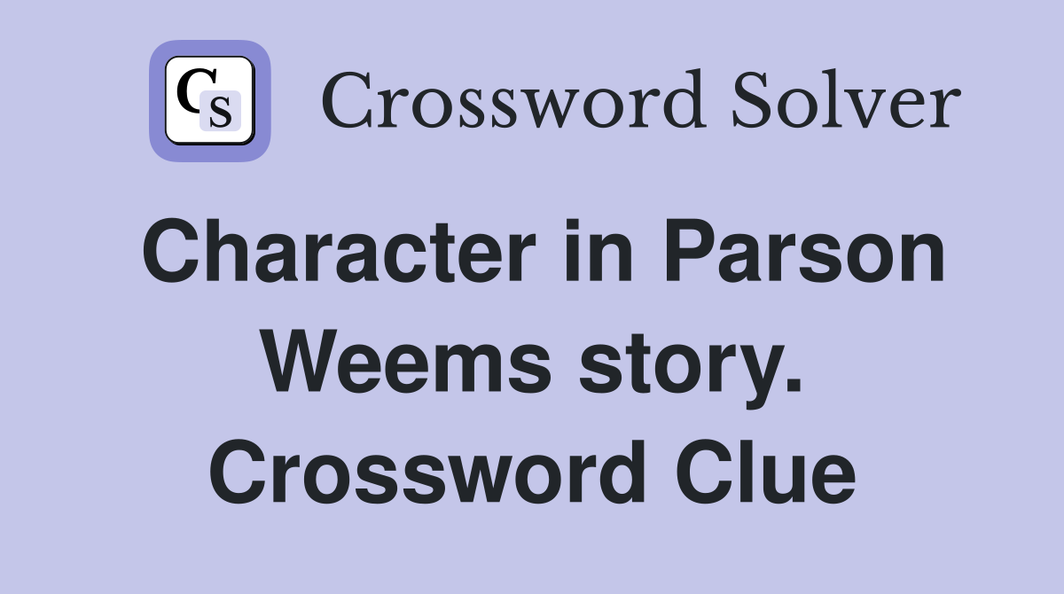 Character in Parson Weems story. Crossword Clue