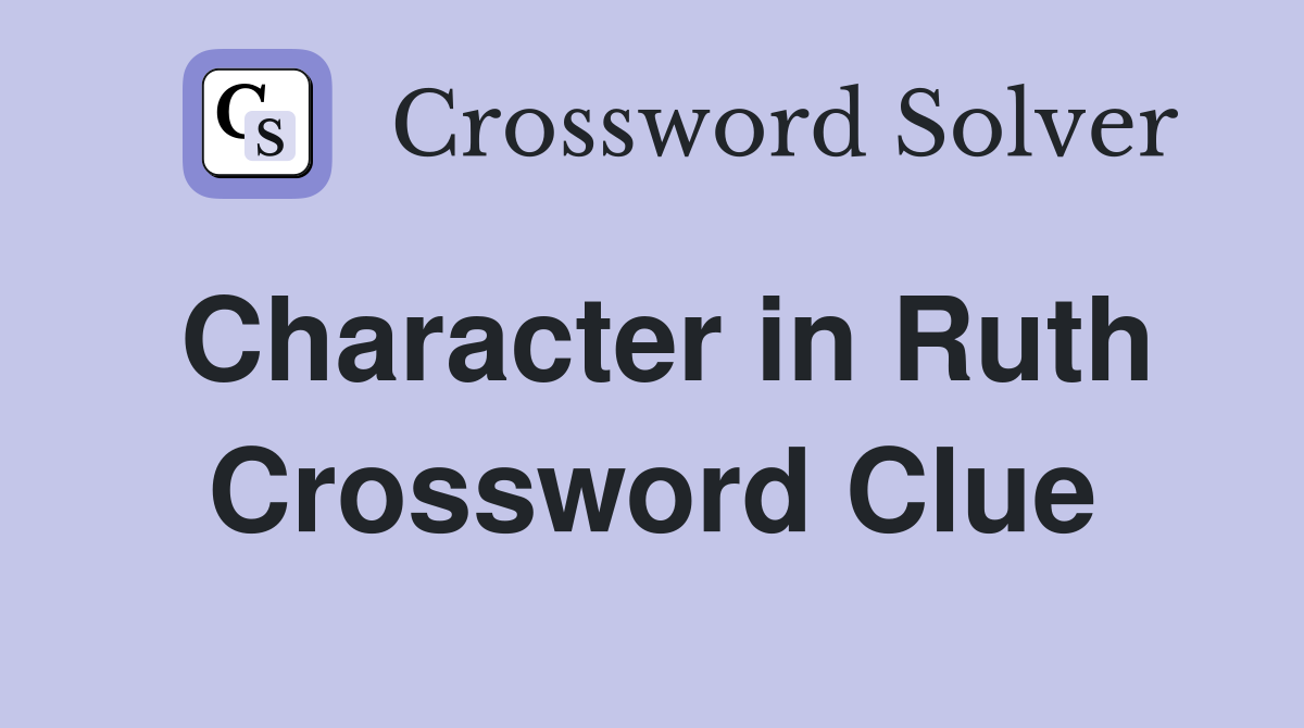 Character in Ruth Crossword Clue