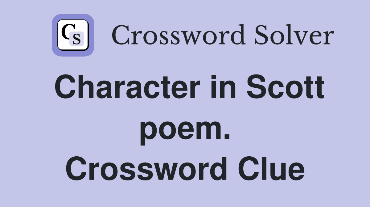 Character in Scott poem. Crossword Clue
