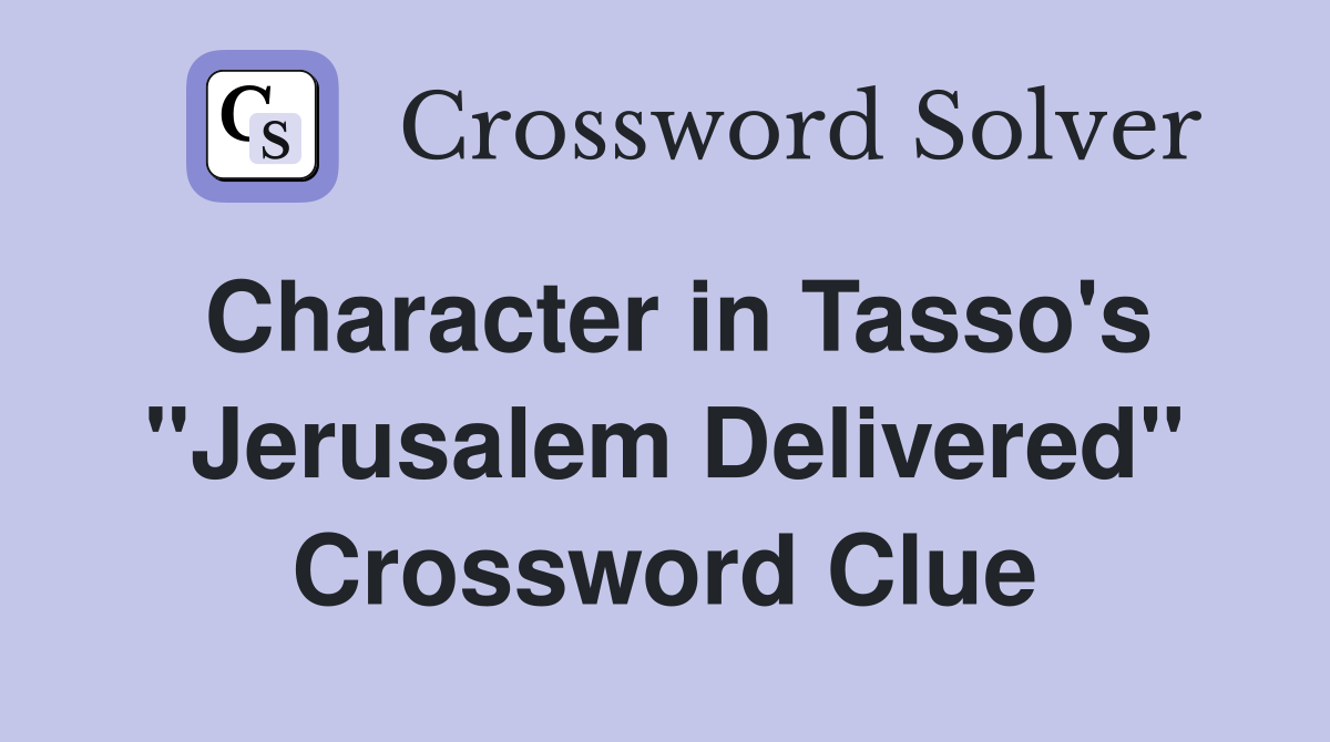 Character in Tasso's "Jerusalem Delivered" Crossword Clue