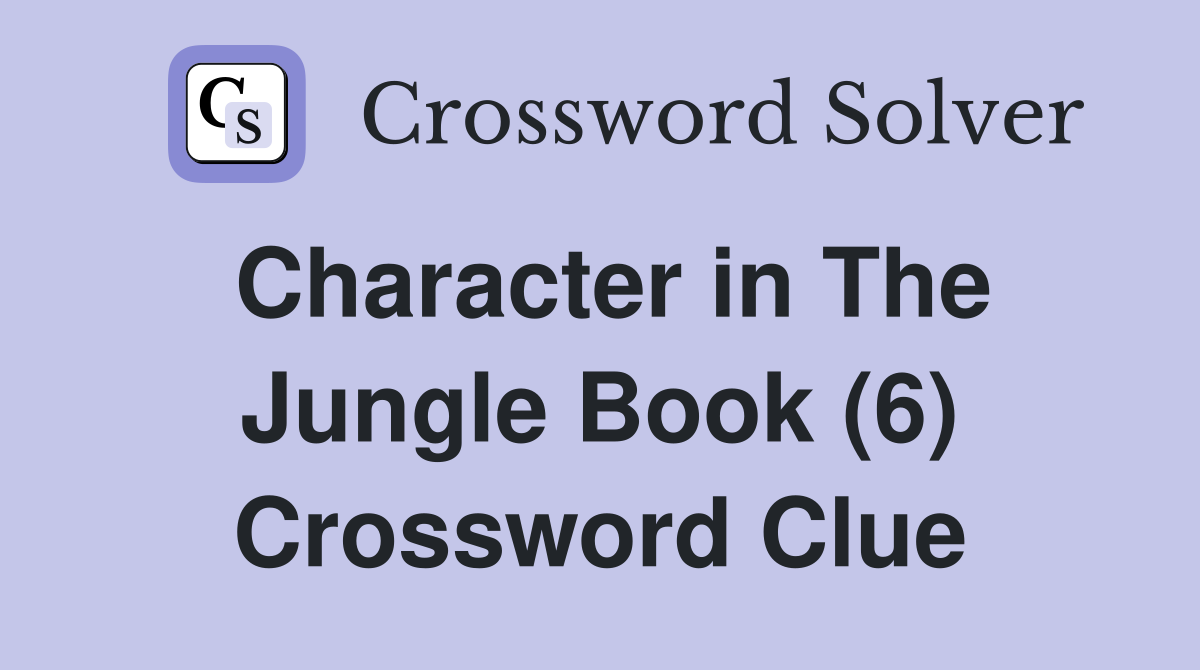 Character in The Jungle Book (6) Crossword Clue