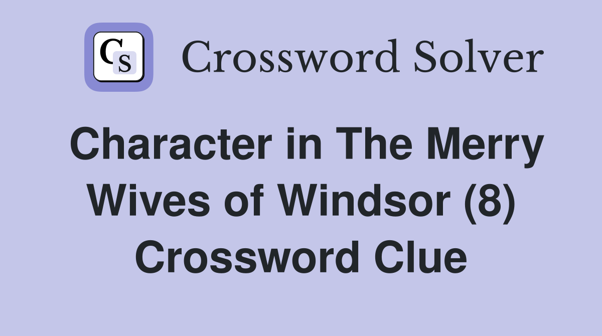 Character in The Merry Wives of Windsor (8) Crossword Clue