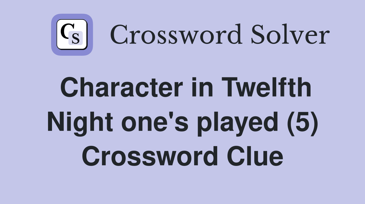 Character in Twelfth Night one's played (5) Crossword Clue