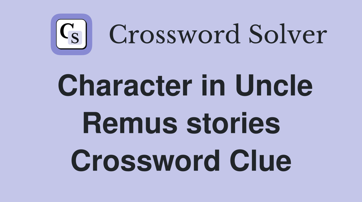 Character in Uncle Remus stories Crossword Clue