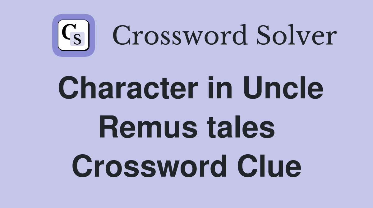 Character in Uncle Remus tales Crossword Clue