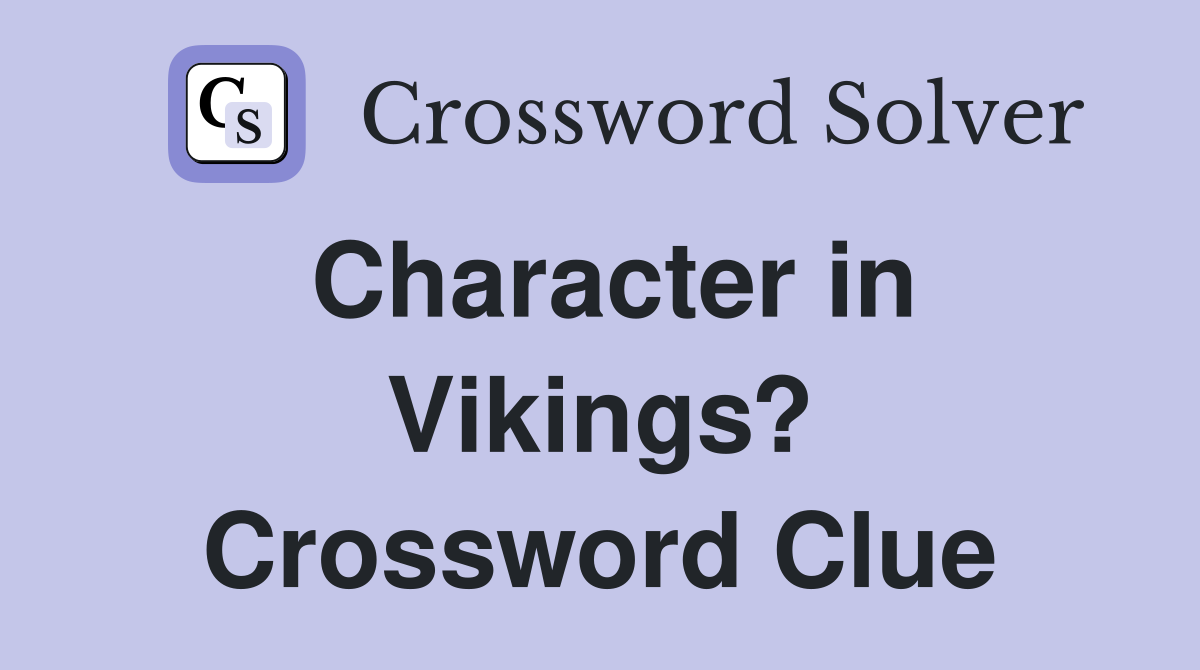 Character in Vikings? Crossword Clue