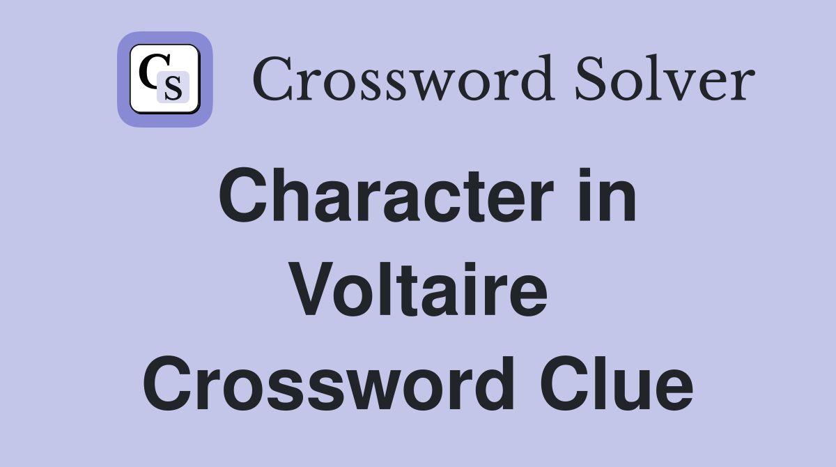 Character in Voltaire Crossword Clue