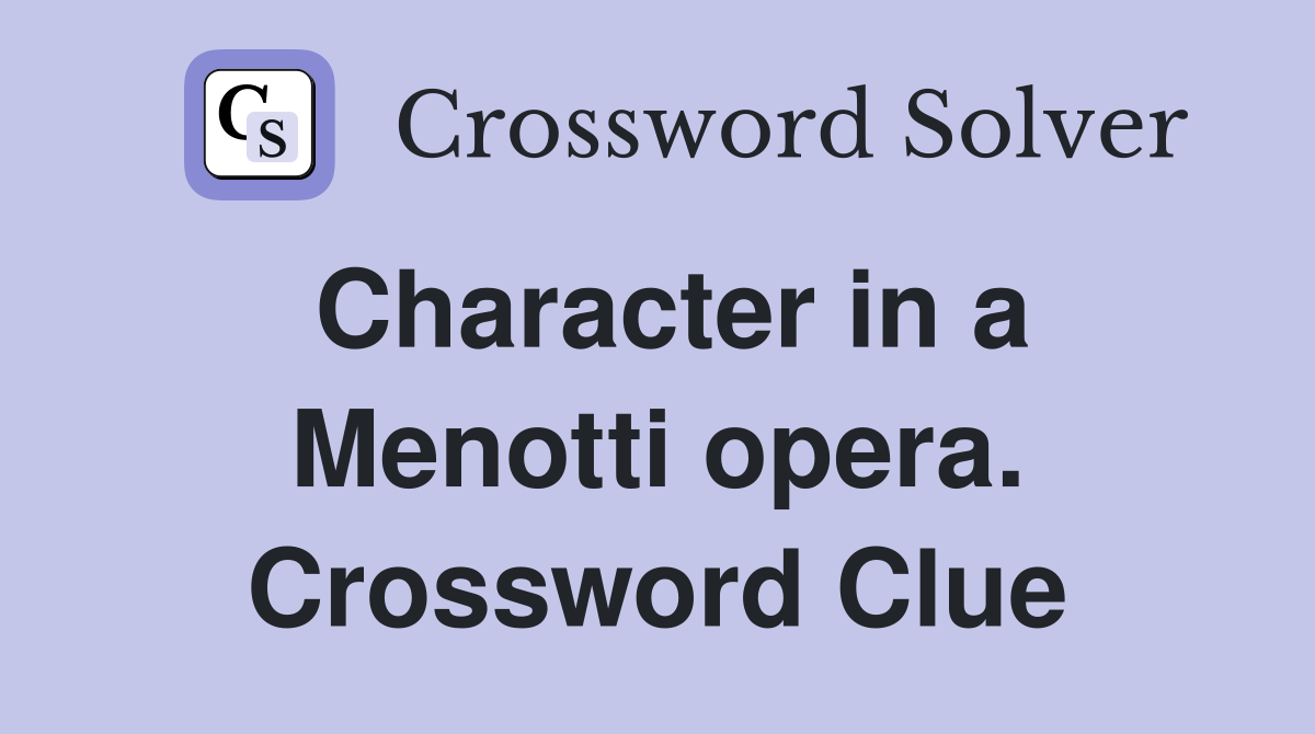 Character in a Menotti opera. Crossword Clue