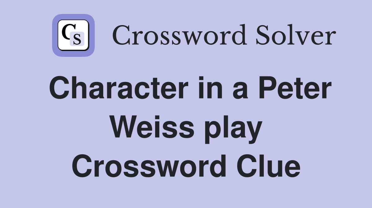 Character in a Peter Weiss play Crossword Clue
