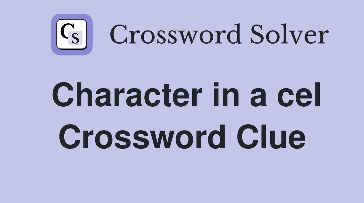 Character in a cel Crossword Clue