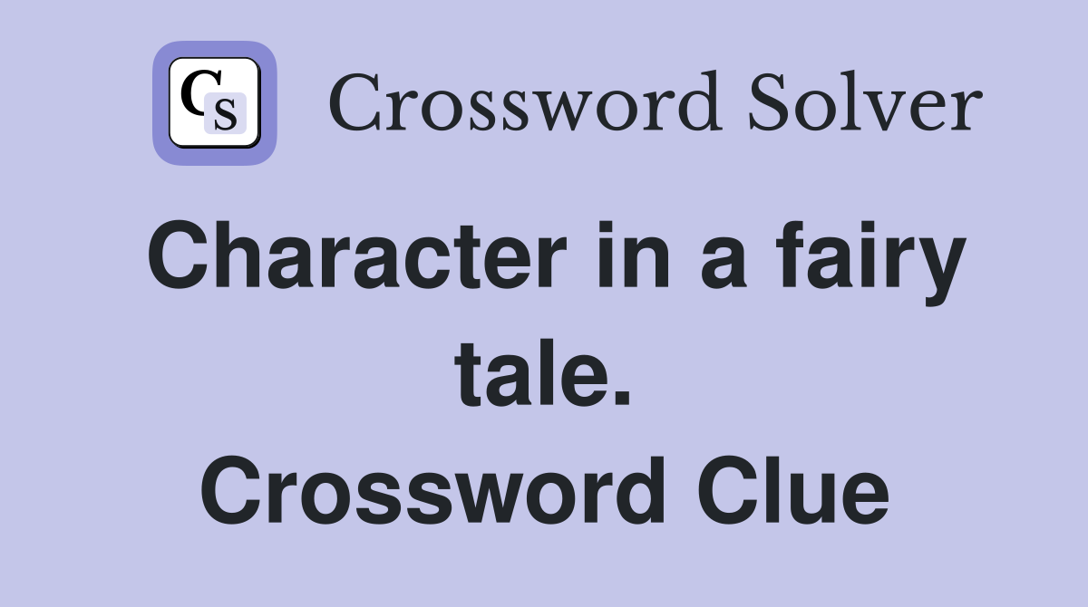 Character in a fairy tale. Crossword Clue