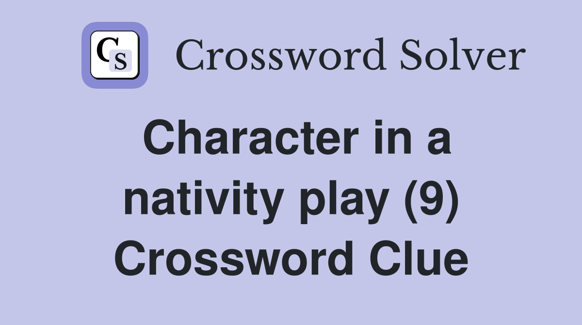 Character in a nativity play (9) Crossword Clue