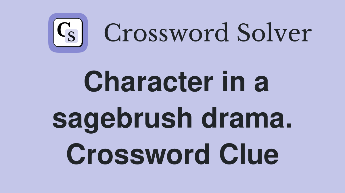 Character in a sagebrush drama. Crossword Clue