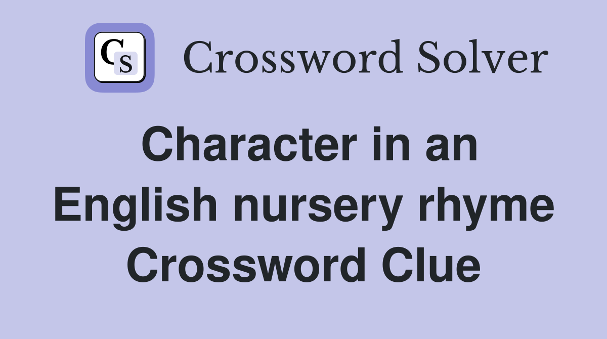 Character in an English nursery rhyme Crossword Clue
